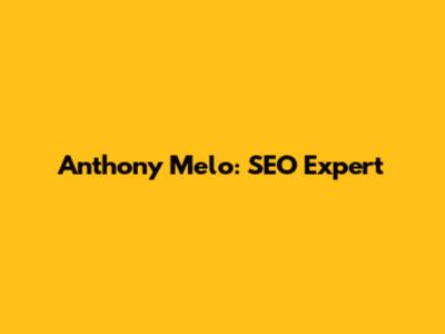 Anthony Melo: SEO Expert