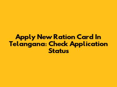 Apply New Ration Card In Telangana: Check Application Status