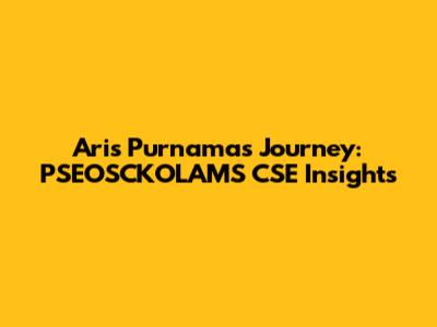 Aris Purnama's Journey: PSEOSCKOLAMS CSE Insights