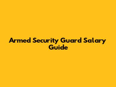 Armed Security Guard Salary Guide