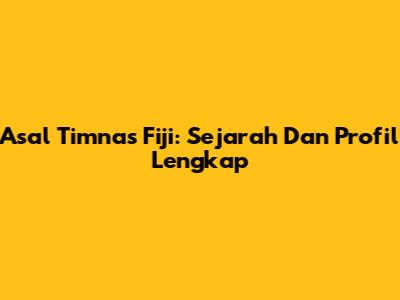 Asal Timnas Fiji: Sejarah Dan Profil Lengkap