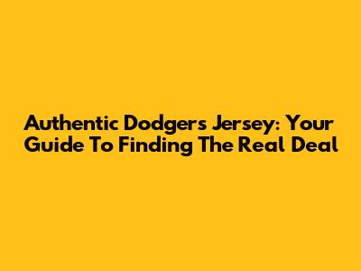 Authentic Dodgers Jersey: Your Guide To Finding The Real Deal