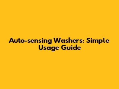 Auto-sensing Washers: Simple Usage Guide