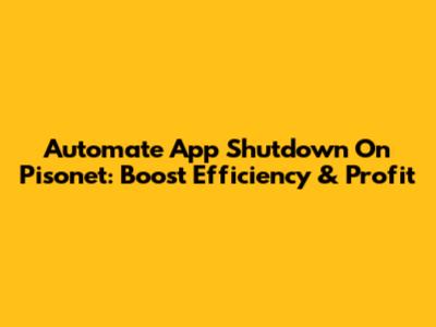 Automate App Shutdown On Pisonet: Boost Efficiency & Profit