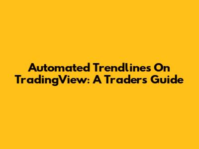 Automated Trendlines On TradingView: A Trader's Guide
