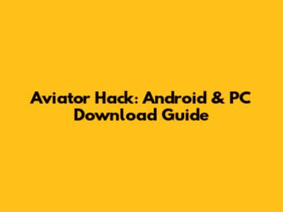 Aviator Hack: Android & PC Download Guide
