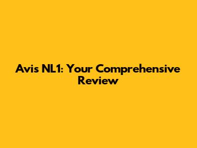 Avis NL1: Your Comprehensive Review