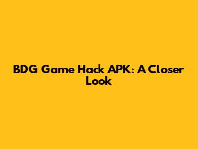 BDG Game Hack APK: A Closer Look