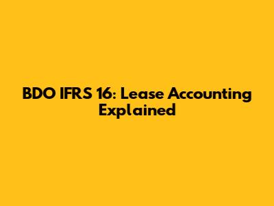 BDO IFRS 16: Lease Accounting Explained