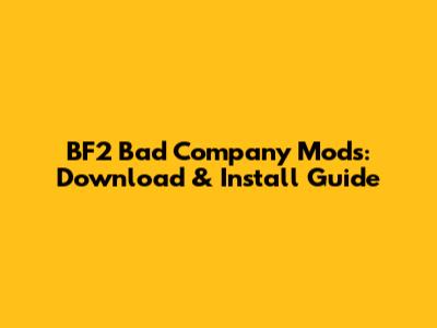 BF2 Bad Company Mods: Download & Install Guide