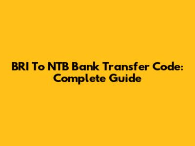 BRI To NTB Bank Transfer Code: Complete Guide