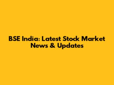 BSE India: Latest Stock Market News & Updates