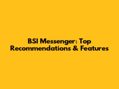 BSI Messenger: Top Recommendations & Features
