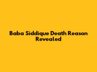 Baba Siddique Death Reason Revealed