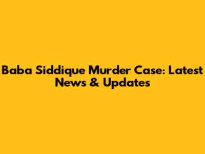 Baba Siddique Murder Case: Latest News & Updates