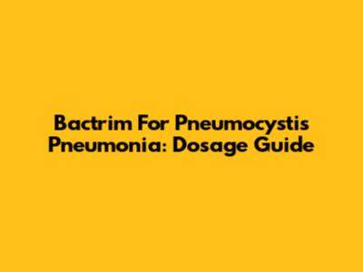 Bactrim For Pneumocystis Pneumonia: Dosage Guide