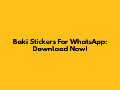 Baki Stickers For WhatsApp: Download Now!