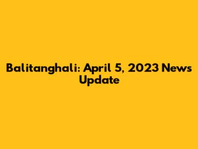 Balitanghali: April 5, 2023 News Update
