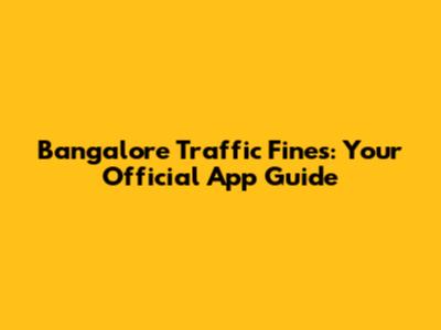 Bangalore Traffic Fines: Your Official App Guide