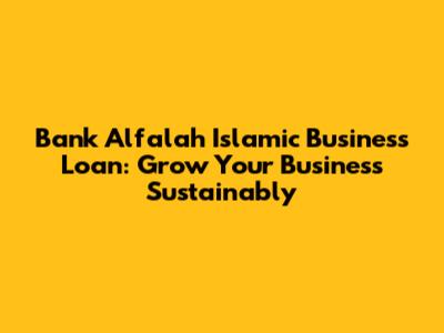 Bank Alfalah Islamic Business Loan: Grow Your Business Sustainably