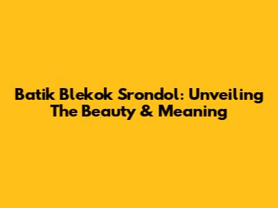 Batik Blekok Srondol: Unveiling The Beauty & Meaning