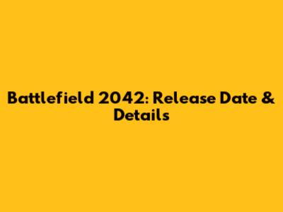 Battlefield 2042: Release Date & Details