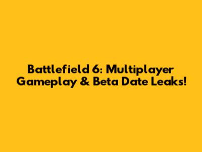 Battlefield 6: Multiplayer Gameplay & Beta Date Leaks!