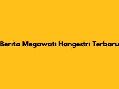 Berita Megawati Hangestri Terbaru