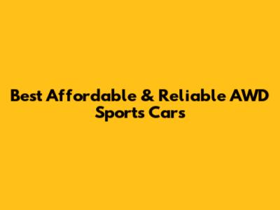 Best Affordable & Reliable AWD Sports Cars