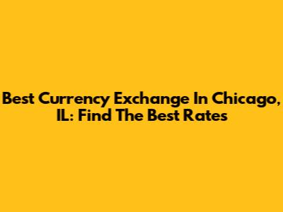 Best Currency Exchange In Chicago, IL: Find The Best Rates