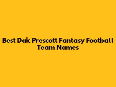 Best Dak Prescott Fantasy Football Team Names