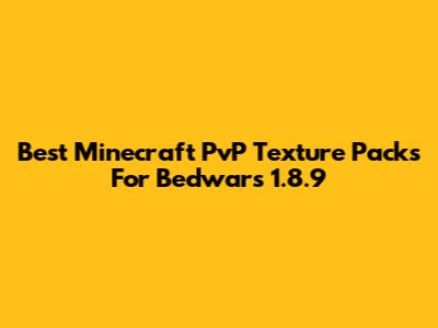 Best Minecraft PvP Texture Packs For Bedwars 1.8.9