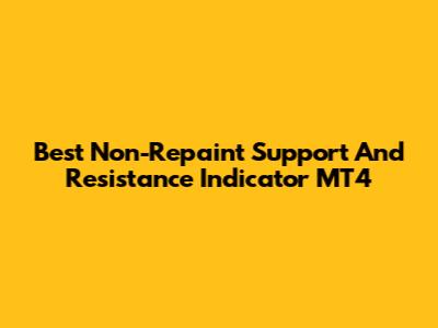 Best Non-Repaint Support And Resistance Indicator MT4
