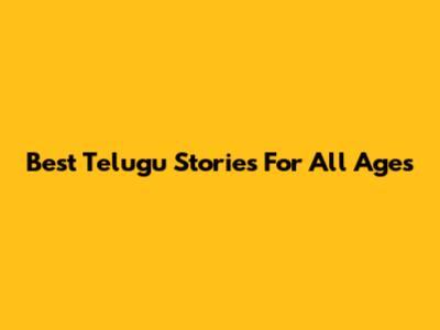 Best Telugu Stories For All Ages