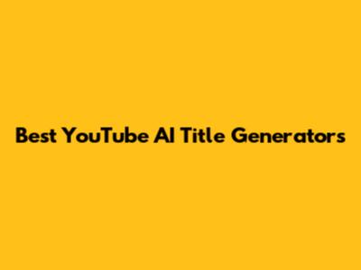 Best YouTube AI Title Generators