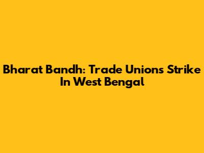 Bharat Bandh: Trade Unions Strike In West Bengal