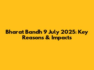 Bharat Bandh 9 July 2025: Key Reasons & Impacts