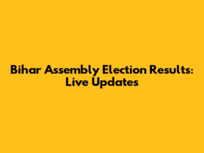 Bihar Assembly Election Results: Live Updates