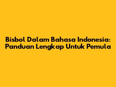 Bisbol Dalam Bahasa Indonesia: Panduan Lengkap Untuk Pemula