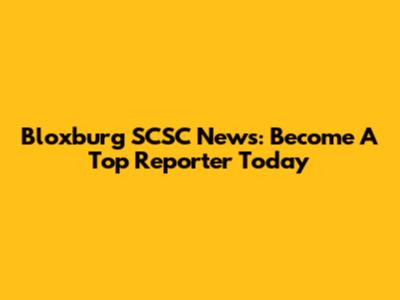 Bloxburg SCSC News: Become A Top Reporter Today
