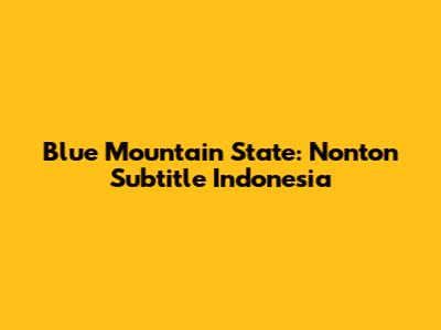 Blue Mountain State: Nonton Subtitle Indonesia