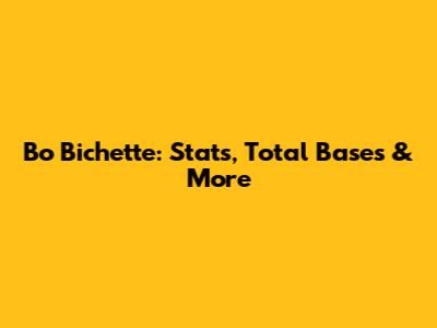 Bo Bichette: Stats, Total Bases & More