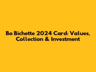 Bo Bichette 2024 Card: Values, Collection & Investment