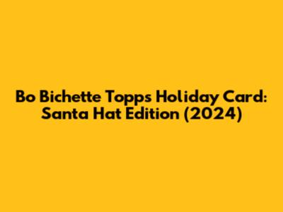 Bo Bichette Topps Holiday Card: Santa Hat Edition (2024)