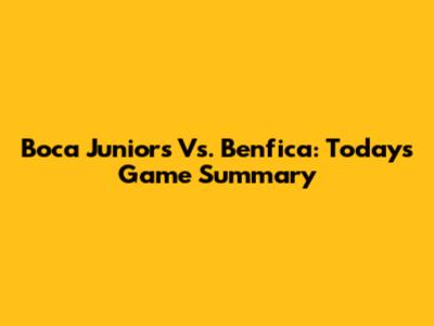 Boca Juniors Vs. Benfica: Today's Game Summary