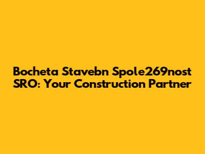 Bocheta Stavebn Spole269nost SRO: Your Construction Partner