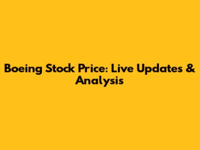 Boeing Stock Price: Live Updates & Analysis
