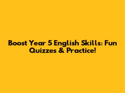 Boost Year 5 English Skills: Fun Quizzes & Practice!