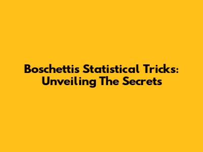 Boschetti's Statistical Tricks: Unveiling The Secrets