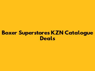 Boxer Superstores KZN Catalogue Deals